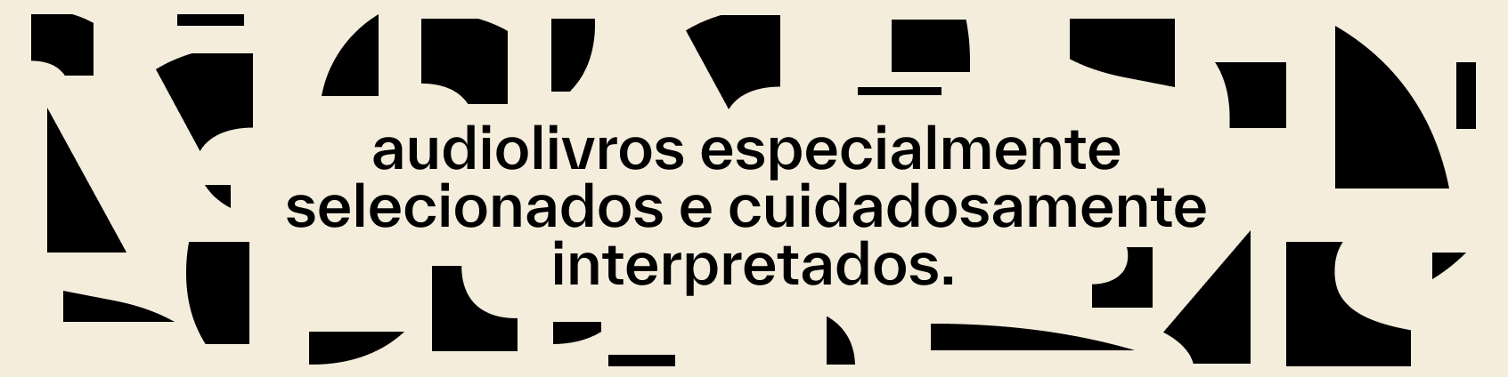 Audiolivros especialmente selecionado e cuidadosamente interpretados.